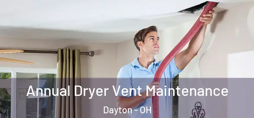  Annual Dryer Vent Maintenance Dayton - OH