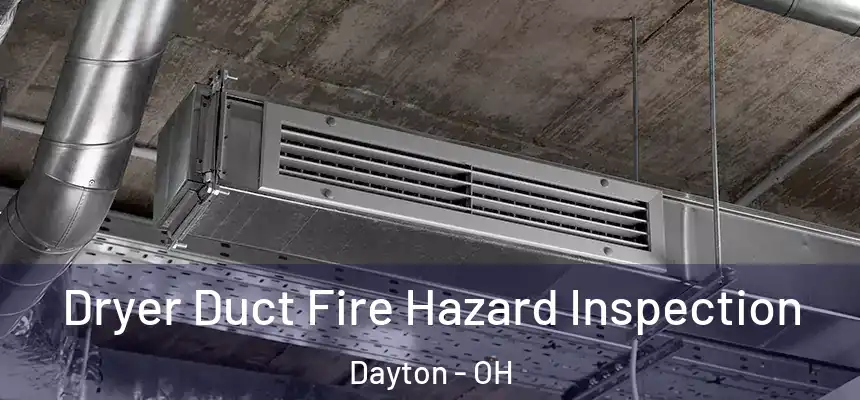  Dryer Duct Fire Hazard Inspection Dayton - OH