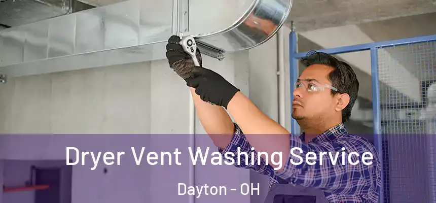  Dryer Vent Washing Service Dayton - OH