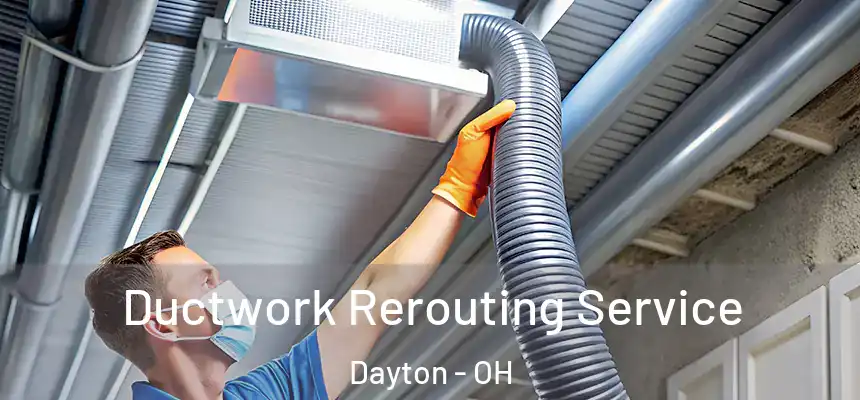  Ductwork Rerouting Service Dayton - OH