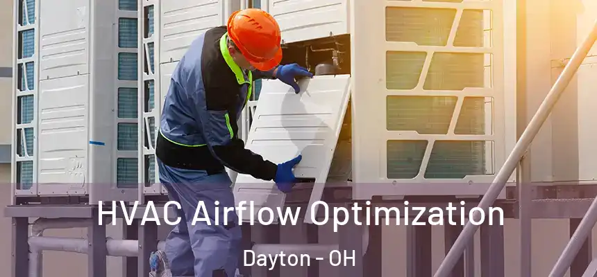  HVAC Airflow Optimization Dayton - OH