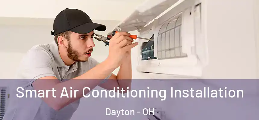  Smart Air Conditioning Installation Dayton - OH